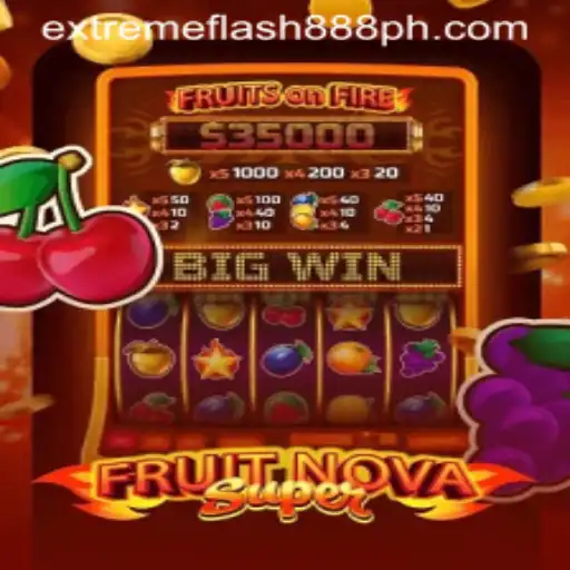 Exploring the Excitement of FruitNovaSuper and Extreme Flash 888